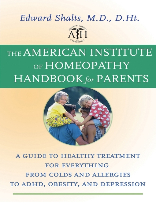 Title details for The American Institute of Homeopathy Handbook for Parents by Edward Shalts, M.D., D.Ht. - Available